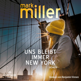 Hörbuch Uns bleibt immer New York  - Autor Mark Miller   - gelesen von Benjamin Vinnen