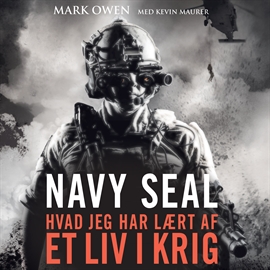 Hörbuch Navy Seal - hvad jeg har laert af et liv i krig  - Autor Mark Owen;Kevin Maurer   - gelesen von Morten Rønnelund