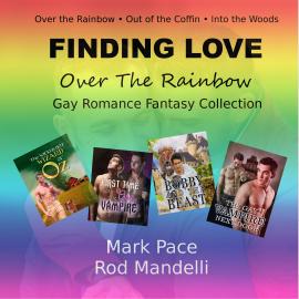 Hörbuch Finding Love Over The Rainbow Gay Romance Fantasy Collection (Unabridged)  - Autor Mark Pace, Rod Mandelli   - gelesen von Schauspielergruppe
