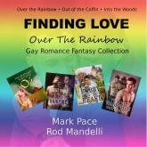 Finding Love Over The Rainbow Gay Romance Fantasy Collection (Unabridged)