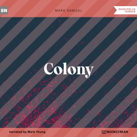 Hörbuch Colony (Unabridged)  - Autor Mark Samuel   - gelesen von Mark Young