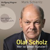 Olaf Scholz - Wer ist unser Kanzler? (Ungekürzte Lesung)