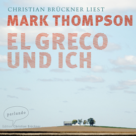 Hörbuch El Greco und ich  - Autor Mark Thompson   - gelesen von Christian Brückner
