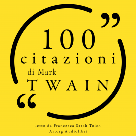 Hörbuch 100 citazioni di Mark Twain  - Autor Mark Twain   - gelesen von Francesca Sarah Toich