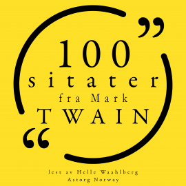 Hörbuch 100 sitater fra Mark Twain  - Autor Mark Twain   - gelesen von Helle Waahlberg