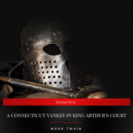 Hörbuch A Connecticut Yankee in King Arthur's Court  - Autor Mark Twain   - gelesen von Daniel Duffy