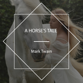 Hörbuch A Horse's Tale  - Autor Mark Twain   - gelesen von Schauspielergruppe