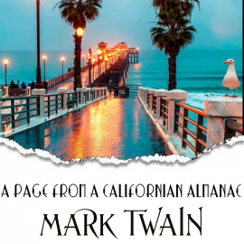 Hörbuch A Page from a Californian Almanac  - Autor Mark Twain   - gelesen von Mark Bowen
