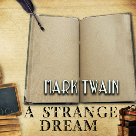 Hörbuch A Strange Dream  - Autor Mark Twain   - gelesen von Mark Bowen