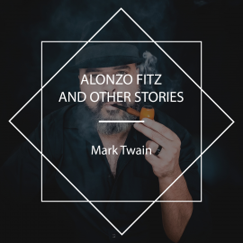 Hörbuch Alonzo Fitz and Other Stories  - Autor Mark Twain   - gelesen von John Greenman