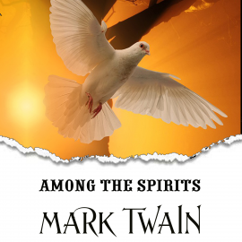 Hörbuch Among the Spirits  - Autor Mark Twain   - gelesen von Mark Bowen