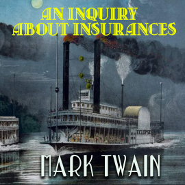 Hörbuch An Inquiry about Insurances  - Autor Mark Twain   - gelesen von Mark Bowen