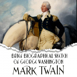 Hörbuch Brief Biographical Sketch of George Washington  - Autor Mark Twain   - gelesen von Mark Bowen
