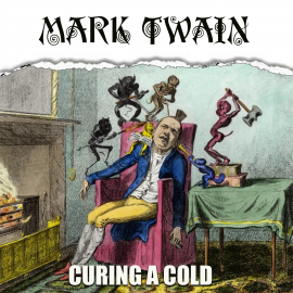 Hörbuch Curing a Cold  - Autor Mark Twain   - gelesen von Mark Bowen