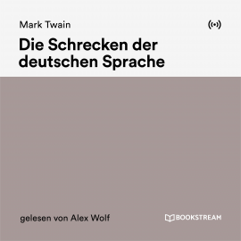 Hörbuch Die Schrecken der deutschen Sprache  - Autor Mark Twain   - gelesen von Alex Wolf