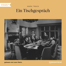 Hörbuch Ein Tischgespräch (Ungekürzt)  - Autor Mark Twain   - gelesen von Leon Heinc