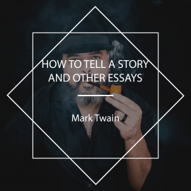 Hörbuch How to Tell a Story, and Other Essays  - Autor Mark Twain   - gelesen von Claire Walsh