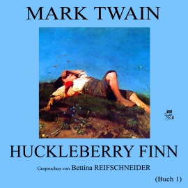 Hörbuch Huckleberry Finn (Buch 1)  - Autor Mark Twain   - gelesen von Bettina Reifschneider