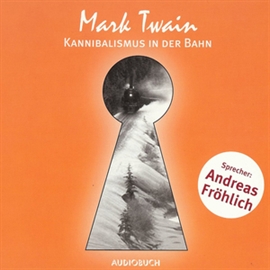Hörbuch Kannibalismus in der Bahn  - Autor Mark Twain   - gelesen von Andreas Fröhlich
