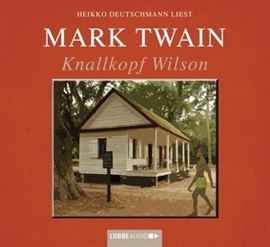 Hörbuch Knallkopf Wilson  - Autor Mark Twain   - gelesen von Heikko Deutschmann
