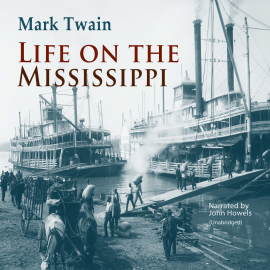 Hörbuch Life on the Mississippi  - Autor Mark Twain   - gelesen von John Howels