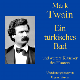 Hörbuch Mark Twain: Ein türkisches Bad - und weitere Klassiker des Humors  - Autor Mark Twain   - gelesen von Jürgen Fritsche