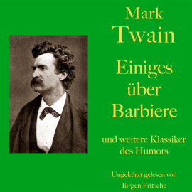 Hörbuch Mark Twain: Einiges über Barbiere - und weitere Klassiker des Humors  - Autor Mark Twain   - gelesen von Jürgen Fritsche