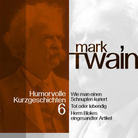 Hörbuch Mark Twain: Humorvolle Kurzgeschichten 6  - Autor Mark Twain   - gelesen von Jürgen Fritsche