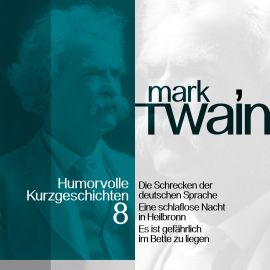 Hörbuch Mark Twain: Humorvolle Kurzgeschichten 8  - Autor Mark Twain   - gelesen von Jürgen Fritsche