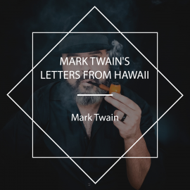 Hörbuch Mark Twain's Letters from Hawaii  - Autor Mark Twain   - gelesen von John Greenman