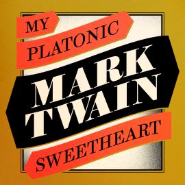 Hörbuch My Platonic Sweetheart (Unabridged)  - Autor Mark Twain   - gelesen von Todd Kramer