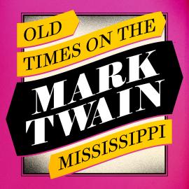 Hörbuch Old Times on the Mississippi (Unabridged)  - Autor Mark Twain   - gelesen von Nathan Osgood