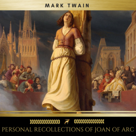 Hörbuch Personal Recollections of Joan of Arc  - Autor Mark Twain   - gelesen von James Hamill