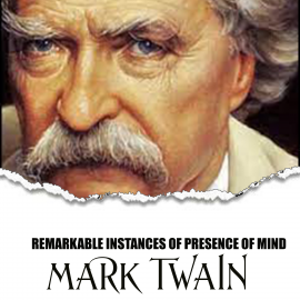 Hörbuch Remarkable Instances of Presence of Mind  - Autor Mark Twain   - gelesen von Mark Bowen