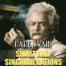 Hörbuch Short and Singular Rations  - Autor Mark Twain   - gelesen von Mark Bowen
