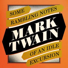Hörbuch Some Rambling Notes of An Idle Excursion (Unabridged)  - Autor Mark Twain   - gelesen von Ian Porter