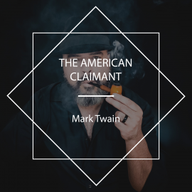 Hörbuch The American Claimant  - Autor Mark Twain   - gelesen von James Hamill