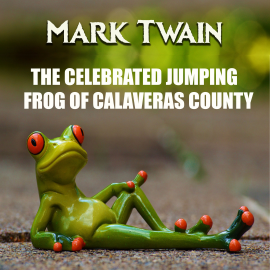 Hörbuch The Celebrated Jumping Frog of Calaveras County  - Autor Mark Twain   - gelesen von Michael Scott