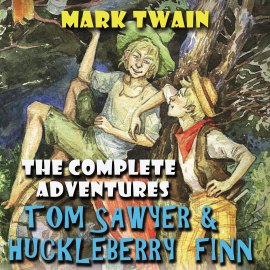 Hörbuch The Complete Adventures Tom Sawyer & Huckleberry Finn  - Autor Mark Twain   - gelesen von Schauspielergruppe