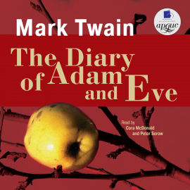 Hörbuch The Diary of Adam and Eve  - Autor Mark Twain   - gelesen von Schauspielergruppe