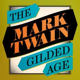 Hörbuch The Gilded Age (Unabridged)  - Autor Mark Twain   - gelesen von Nathan Osgood