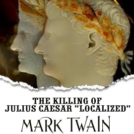 Hörbuch The Killing of Julius Caesar Localized  - Autor Mark Twain   - gelesen von Mark Bowen
