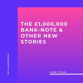 Hörbuch The £1,000,000 Bank-Note & Other New Stories (Unabridged)  - Autor Mark Twain   - gelesen von James Hamill