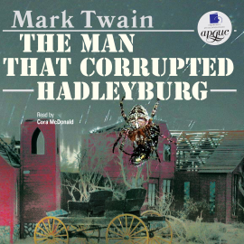 Hörbuch The Man That Corrupted Hadleyburg  - Autor Mark Twain   - gelesen von Cora McDonald