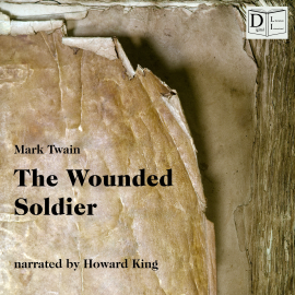 Hörbuch The Wounded Soldier  - Autor Mark Twain   - gelesen von Howard King