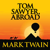 Tom Sawyer, Abroad (Tom Sawyer & Huckleberry Finn, Book 3)