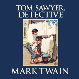 Hörbuch Tom Sawyer, Detective (Tom Sawyer & Huckleberry Finn, Book 4)  - Autor Mark Twain.   - gelesen von Eric G. Dove