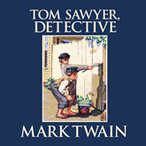 Tom Sawyer, Detective (Tom Sawyer & Huckleberry Finn, Book 4)