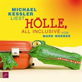 Hörbuch Hölle, all inclusive  - Autor Mark Werner   - gelesen von Michael Kessler