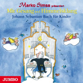 Hörbuch Mit Gesang und Himmelsklang. Johann Sebastian Bach für Kinder  - Autor Marko Simsa   - gelesen von Marko Simsa